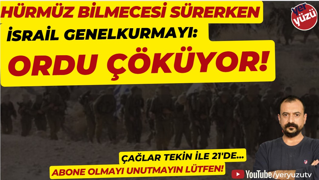 İsrail Genelkurmay: “Ordu Çöküyor” – Yeryüzü TV’de Çok Cepheli Kriz Tartışıldı