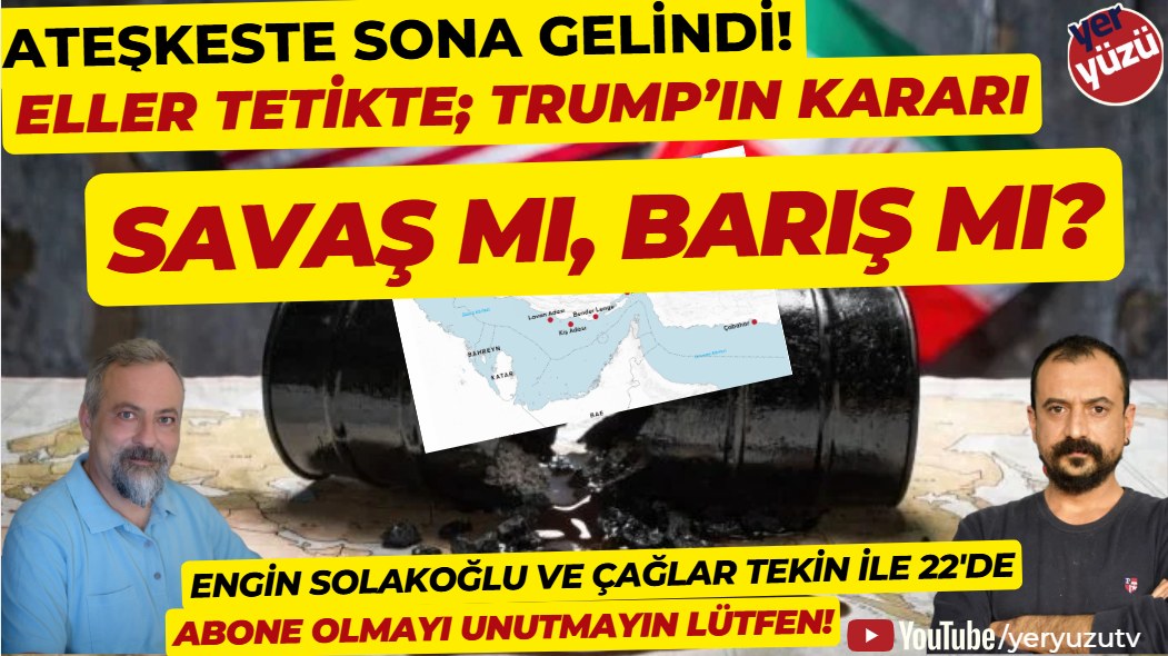 ABD-İran savaşında ateşkesin sonuna doğru: Yeryüzü TV’de analitik değerlendirme