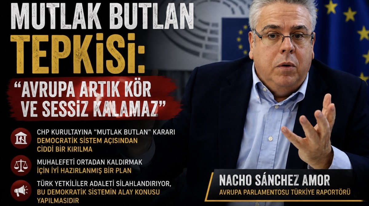 AP Türkiye Raportörü Amor’dan “Mutlak Butlan” Tepkisi: “Avrupa Artık Kör ve Sessiz Kalamaz”