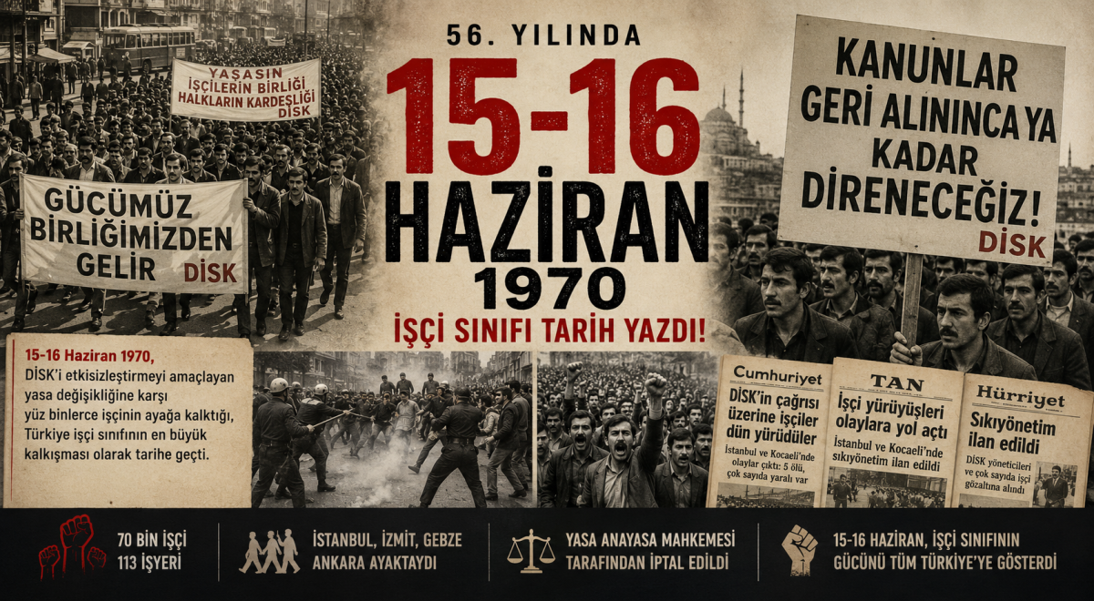 15-16 Haziran: İşçi Sınıfının Tarihe Yazdığı Büyük Direniş