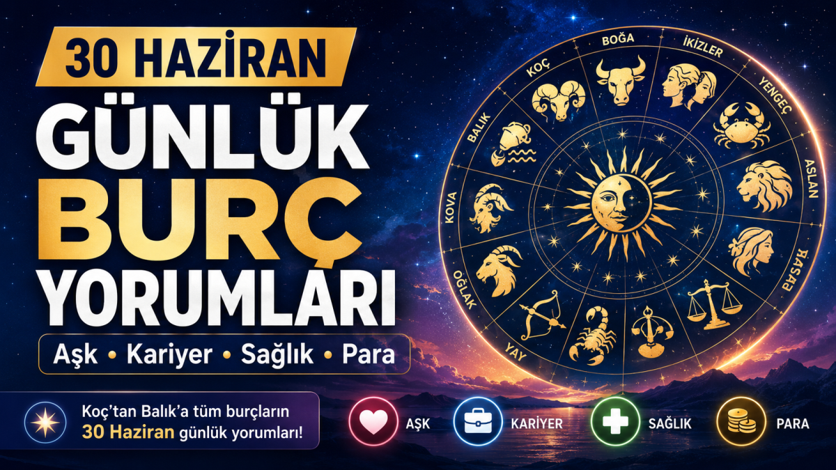 30 Haziran günlük burç yorumları: Bugün burçları neler bekliyor?