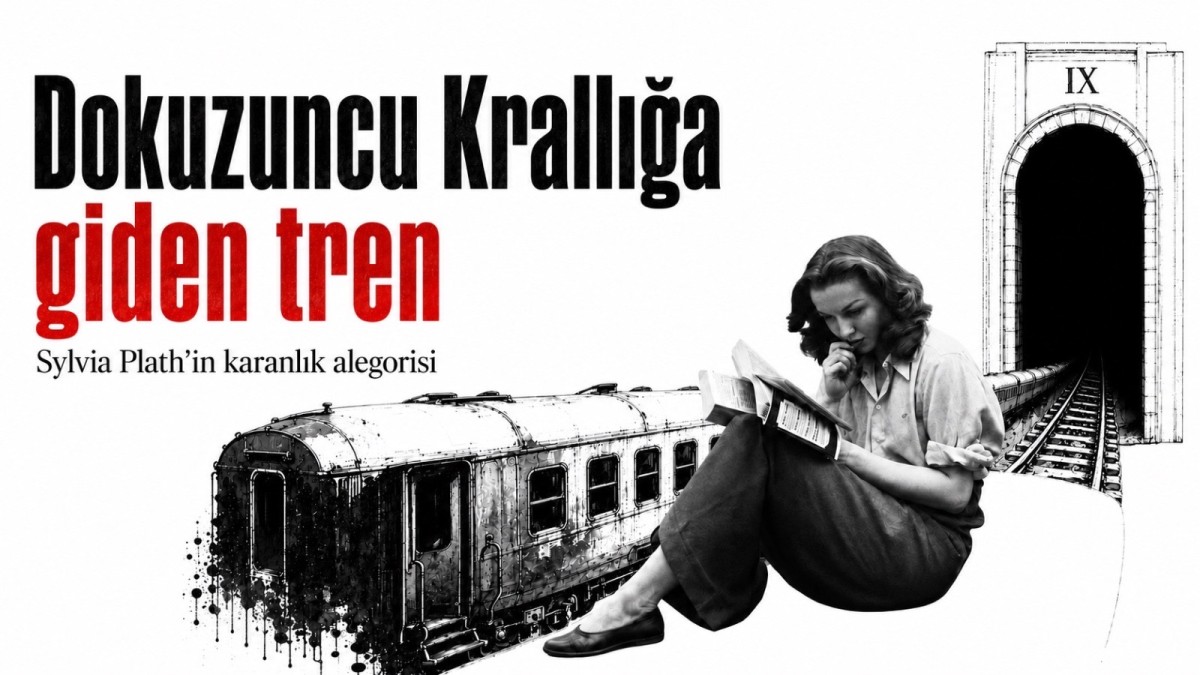 Dokuzuncu Krallığa Giden Tren: Sylvia Plath’in Karanlık Alegorisi