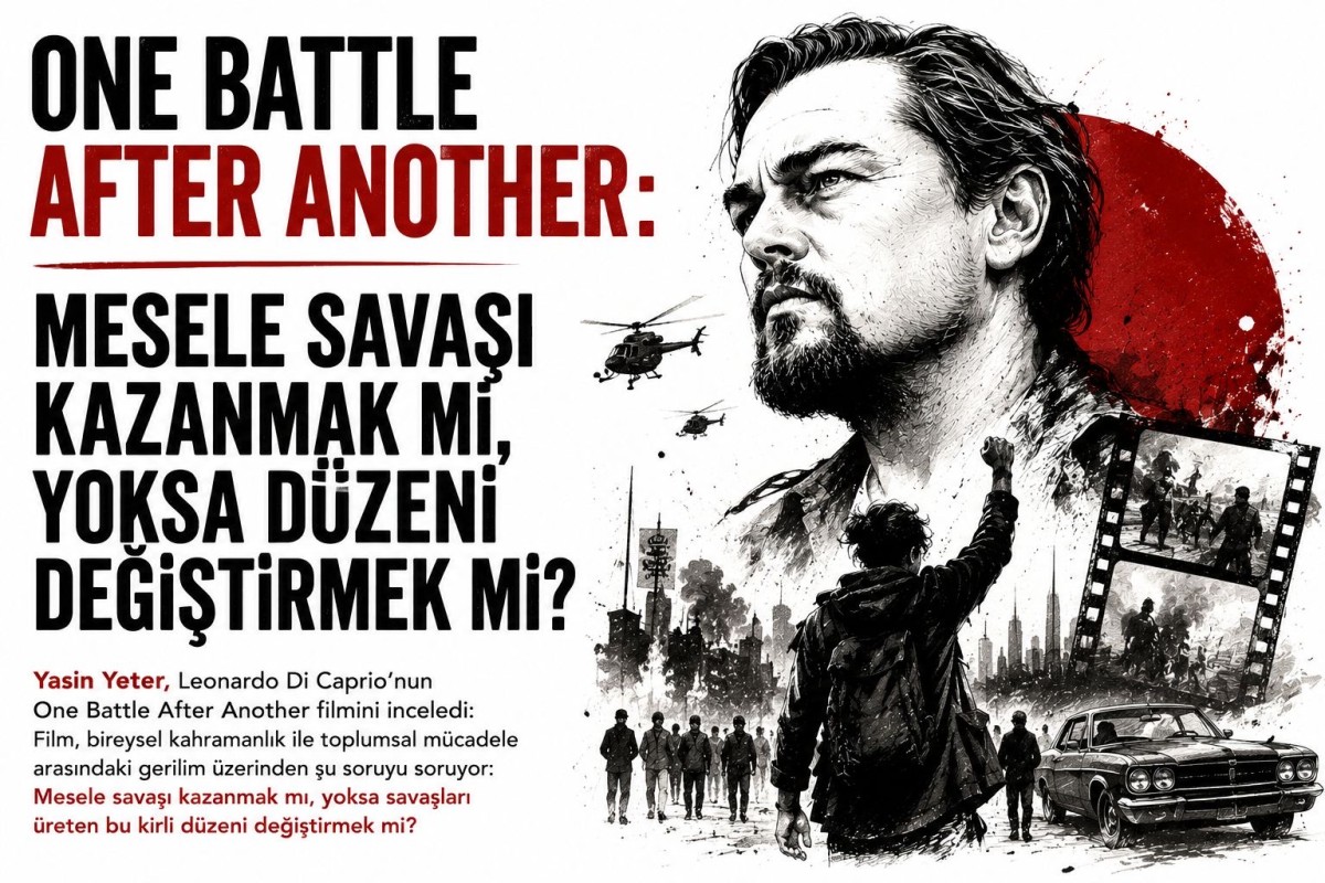 One Battle After Another: Mesele savaşı kazanmak mı, yoksa düzeni değiştirmek mi?