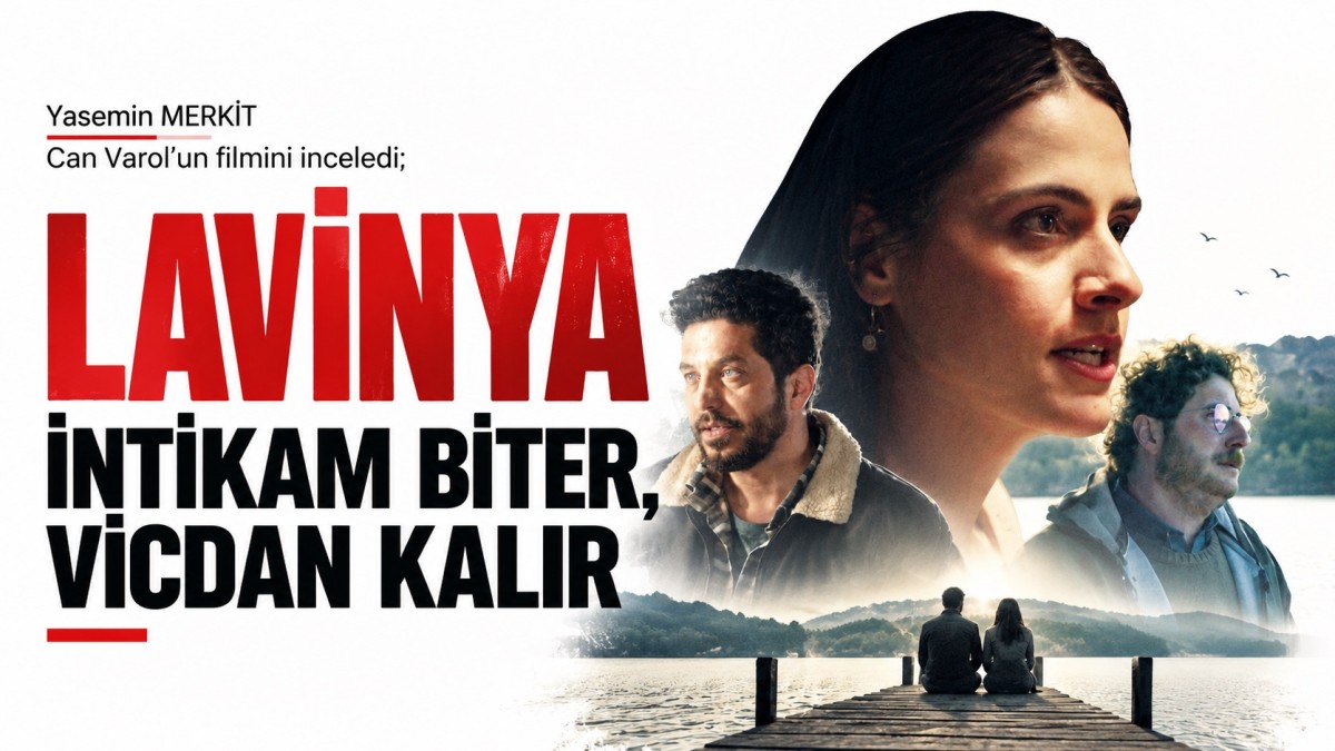 Lavinya: İntikam biter, vicdan kalır